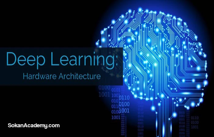 مقدمه‌ای بر معماری سخت‌افزاری برای پیاده‌سازی Deep Learning