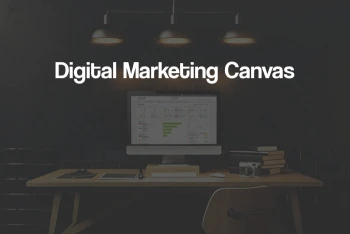 Digital Marketing Canvas: ابزاری برای تعیین استراتژی دیجیتال مارکتینگ