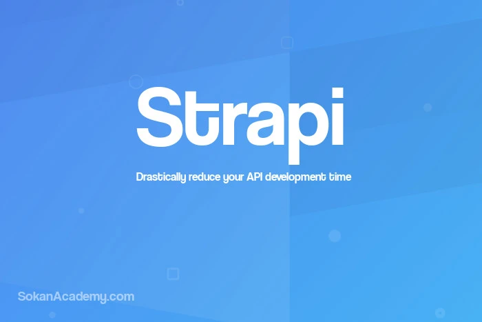 Strapi: فریمورک اپن‌سورس مبتنی بر Node.js برای ساخت RESTful API