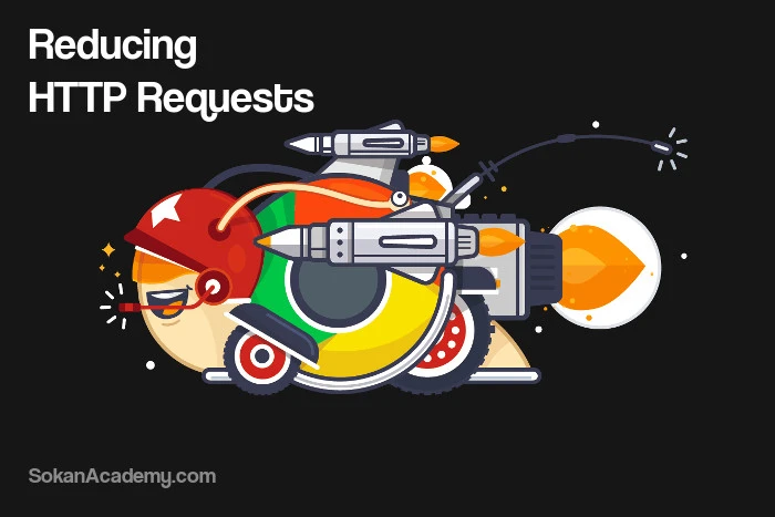 Reducing HTTP Requests: آشنایی با تکنیک‌هایی به منظور افزایش سرعت لود وب‌سایت