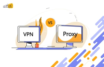VPN یا Proxy: تفاوت آن‌ها چیست؟ کدام‌یک را باید استفاده کنیم؟